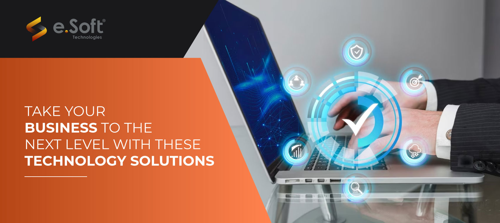 Take your business to the next level with technology solutions provided by e.Soft Technologies
