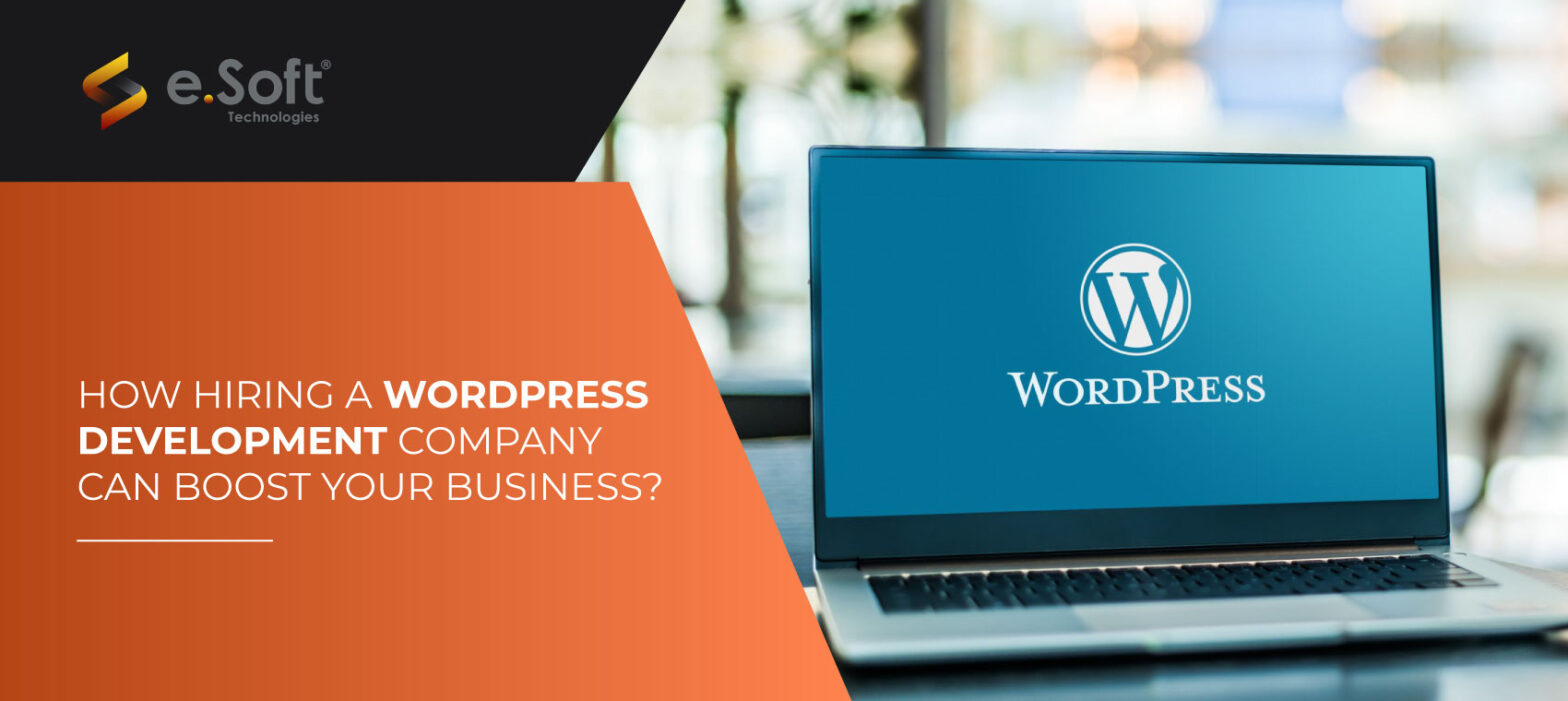 A WordPress Development Company Can Boost Your Business at e.Soft