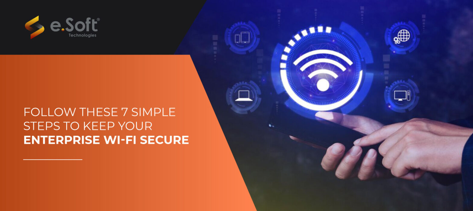 Follow These 7 Simple Steps to Keep Your Enterprise Wi-Fi Secure | e.Soft